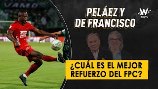 ¿Cuál es el mejor refuerzo del FPC  Peláez y De Francisco en La W [upl. by Siduhey304]