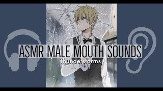 ASMR•MALE INTENSE MOUTH SOUND •DURING A THUNDERSTORM [upl. by Anirtap293]