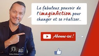 Le fabuleux pouvoir de limaginAction pour changer et se réaliserImagination amp ActionAGI [upl. by Elmore]