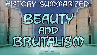 History Summarized Beauty and Brutalism [upl. by Kleiman]