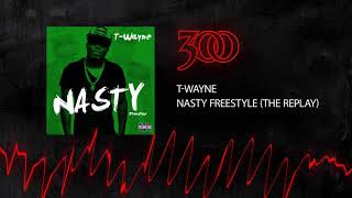 TWayne  Nasty Freestyle The Replay  300 Ent Official Audio [upl. by Rovelli270]