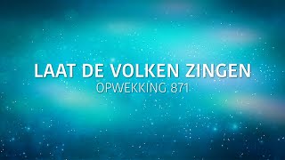 Opwekking 871  Laat de volken zingen lyric video [upl. by Yelrahc]