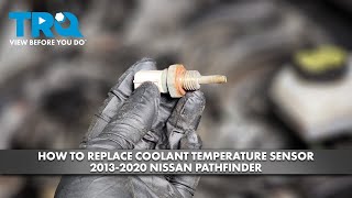 How to Replace Coolant Temperature Sensor 20132020 Nissan Pathfinder [upl. by Campball]