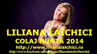 LILIANA LAICHICI  COLAJ NUNTĂ 2014 [upl. by Wong]