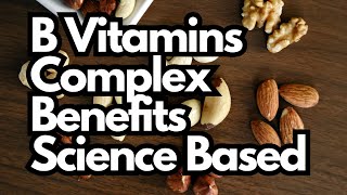 B Vitamins Complex Benefits Science Based [upl. by Ivo]