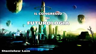 Stanisław Lem  Il congresso di futurologia [upl. by Brecher]