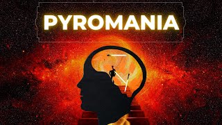 Pyromania What You Need To Know [upl. by Mallorie]