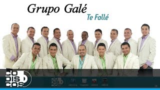 Te Fallé Grupo Galé  Audio [upl. by Hakvir]