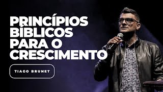 Princípios Bíblicos para o Crescimento  Tiago Brunet [upl. by Suillenroc]