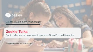 Geekie Talks Os quatro elementos da aprendizagem na Nova Era da Educação [upl. by Penn896]