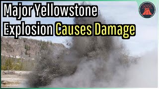 Yellowstone Volcano Update Major Hydrothermal Explosion Causes Damage [upl. by Adnarrim]