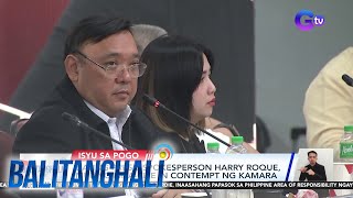 Dating Presl Spokesperson Harry Roque muling pinacite in contempt ng Kamara  Balitanghali [upl. by Ostler892]