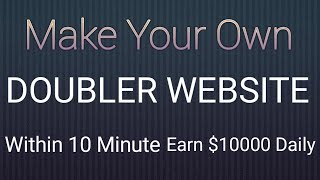 Make Your Own Doubler Site Within 10 Minute And Start Your Own BusinessEarn 10000 Daily [upl. by Ayerdna]