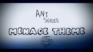 Ant Music  “OST” Menace Theme “The Very Ugly Menace” ExtensionRemix [upl. by Crofton567]