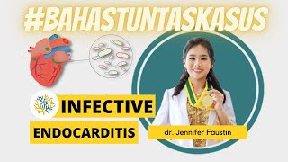 ENDOKARDITIS INFEKTIF  BAHASTUNTASKASUS bersama dr Jennifer Faustin [upl. by Allan]