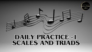 Daily Practice 1 SCALES and TRIADS [upl. by Stine]