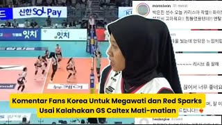 Komentar Fans Korea Untuk Megawati dan Red Sparks Usai Kalahkan GS Caltex Matimatian [upl. by Onnem]