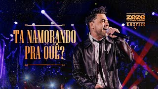 Zezé Di Camargo  Tá Namorando Pra Quê  Rústico Ao Vivo Vídeo Oficial [upl. by Rochelle536]