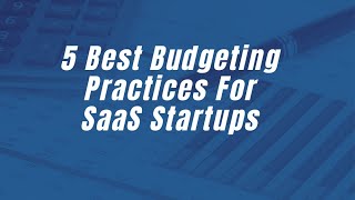 5 Best Budgeting Practices for SaaS Startups [upl. by Einahpts654]