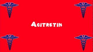 Pronounce Medical Words ― Acitretin [upl. by Odlareg866]