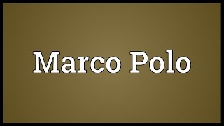 Marco Polo Meaning [upl. by Etz]