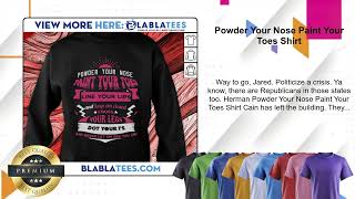 Powder Your Nose Paint Your Toes Shirt [upl. by Kendall87]