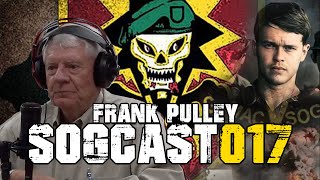 SOGCast 017 Frank Pulley OneZero for the Last Years of SOG’s 8Year Secret War [upl. by Bevus377]