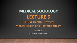 Medical Sociology  Lecture 5  SDOH Health Lifestyles Mental Health amp Postmodernism PostTruth [upl. by Elpmet]