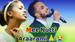 MEE NUTTI ARARAMII 😭🙏 newgospelsongsAfaanOromoo likeandsubscribre faarfannaaafaanoromoo [upl. by Eugor275]