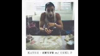 Kaveh  Snufs m Onkl P [upl. by Oniger]