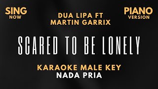 Martin Garrix amp Dua Lipa  Scared To Be Lonely I Karaoke Male Key I Karaoke Piano Version [upl. by Nona453]