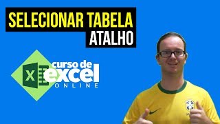 Curso de Excel OnLine  Como Selecionar Tabela por Tecla de Atalho no Excel [upl. by Roybn717]