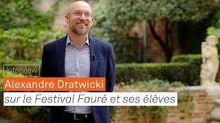 Alexandre Dratwicki sur le festival Fauré et ses élèves [upl. by Gavriella660]