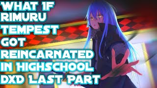 What if Rimuru Tempest Got Reincarnated in Highschool DxD  Final Part  By AndrsFernando1 [upl. by Seyer]