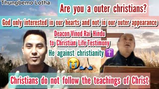 Testimony of Deacon Vinod Rai  Hindu to christian  Powerful life testimony 🙏🏻😭 Thungbemo Lotha [upl. by Jaqitsch]