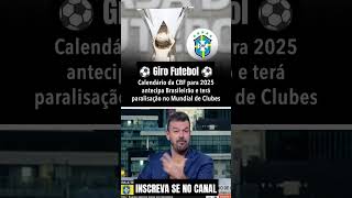 CBF MUDA CALENDÁRIO DO FUTEBOL BRASILEIRO 2025 futebol brasileirão [upl. by Suoivatnod658]