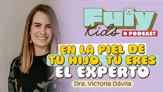 51 En la piel de tu hijo tú eres el experto  Dra Victoria Dávila [upl. by Rajiv902]