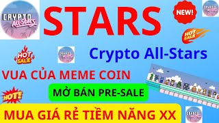 MEMECOIN Crypto AllStars STARS MỞ BÁN PRESALE VUA CỦA MEME CƠ HỘI THAM GIA MUA SỚM STARS Tài Trợ [upl. by Abana]