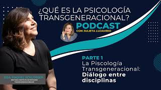 Podcast Raquel Schlosser y Julieta Lujambio Parte 1 5 ¿Qué es la Psicología Transgeneracional [upl. by Ecenahs]