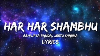 Har Har Shambhu Shiv Mahadeva Lyrics  Abhilipsa Panda Jeetu Sharma  TRP [upl. by Justinn]