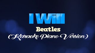 I WILL  Beatles KARAOKE PIANO VERSION [upl. by Oric320]