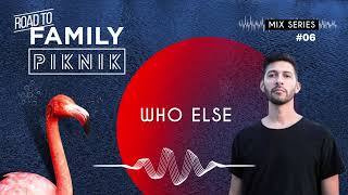 Who Else  Road to Family Piknik 2023  Mix Series 06 [upl. by Dnar716]