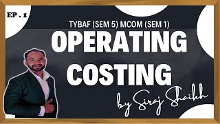 1 TYBAF  MCOM  Operating or Service Costing  SEM 5 amp SEM 1  SIRAJ SHAIKH  MUMBAI UNIVERSITY [upl. by Sib]