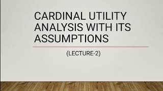 Cardinal Utility Analysis  Assumptions of Cardinal Utility Analysis  Part2  EK [upl. by Yrrab]