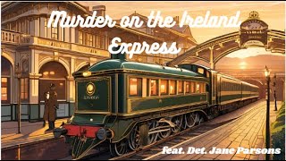 Murder on the Ireland Express feat Jane Parsons freeaudiobooks detectivestories englishstories [upl. by Eliak]