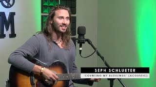 Seph Schlueter  Counting My Blessings acoustic [upl. by Rutra]