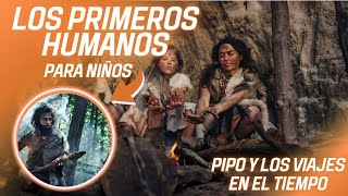 Los Primeros Humanos🦍🧑‍🤝‍🧑Pipo y Los Viajes En El Tiempo [upl. by Hendrik]