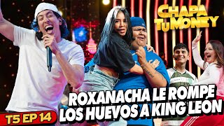 ROXANACHA LE ROMPE LOS HUEVOS A KING LEON  CHAPA TU MONEY [upl. by Aioj]