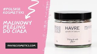 Malinowy peeling do ciała  Havre Cosmetics [upl. by Nicolas]