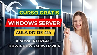 Curso Gratuito de Windows Server  Aula 17 de 414  A Nova Interface do Windows Server 2016 [upl. by Yseulte25]